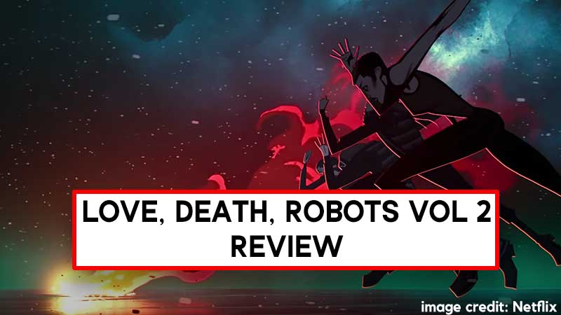 Love, Death & Robots Season 2 Review